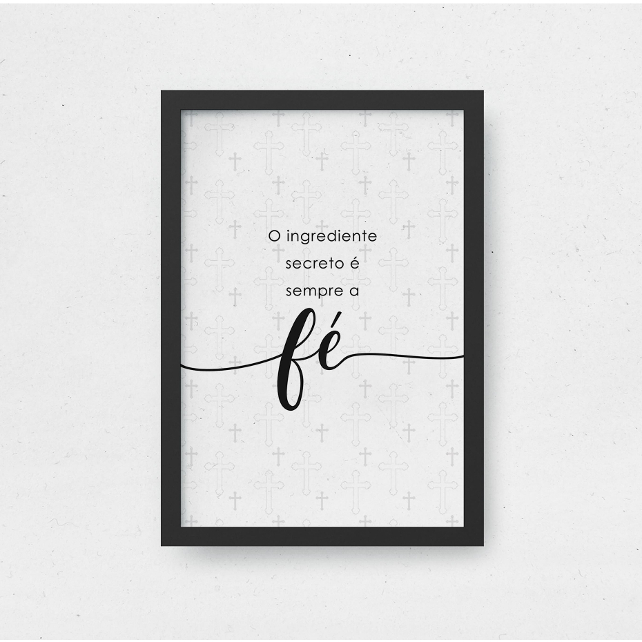 Frase O Ingrediente Secreto É Sempre A Fé Quadro Decorativo Religioso Cristão Gospel