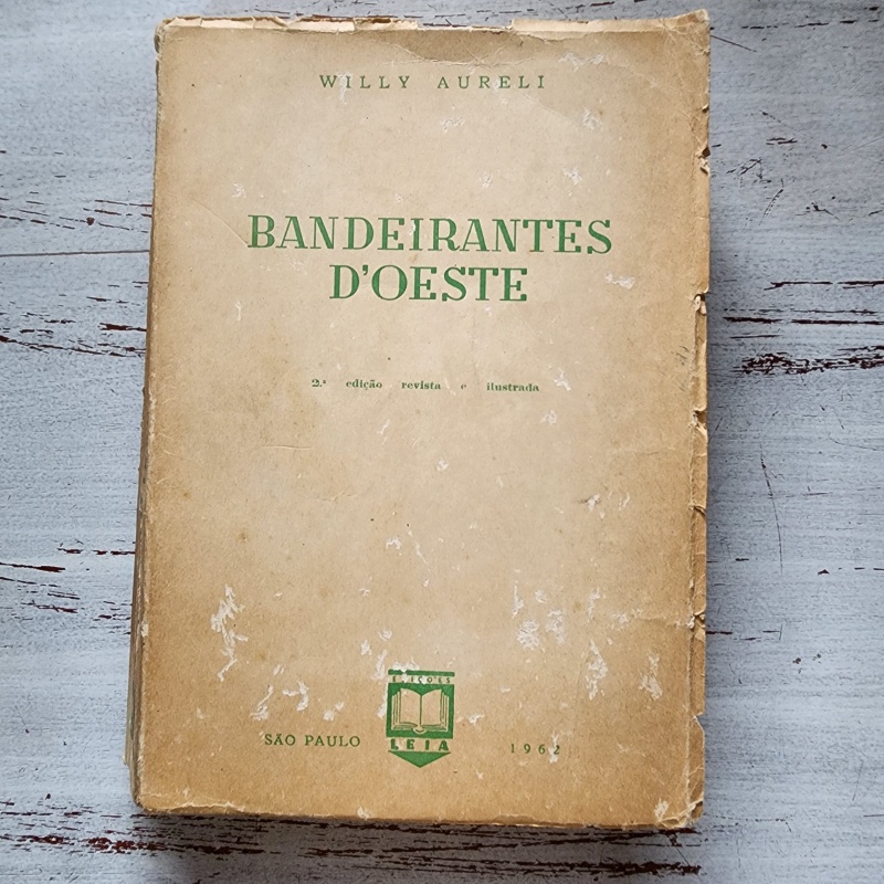 Bandeirantes d’Oeste – Willy Aureli | Livro Antigo 1962 | História do Brasil