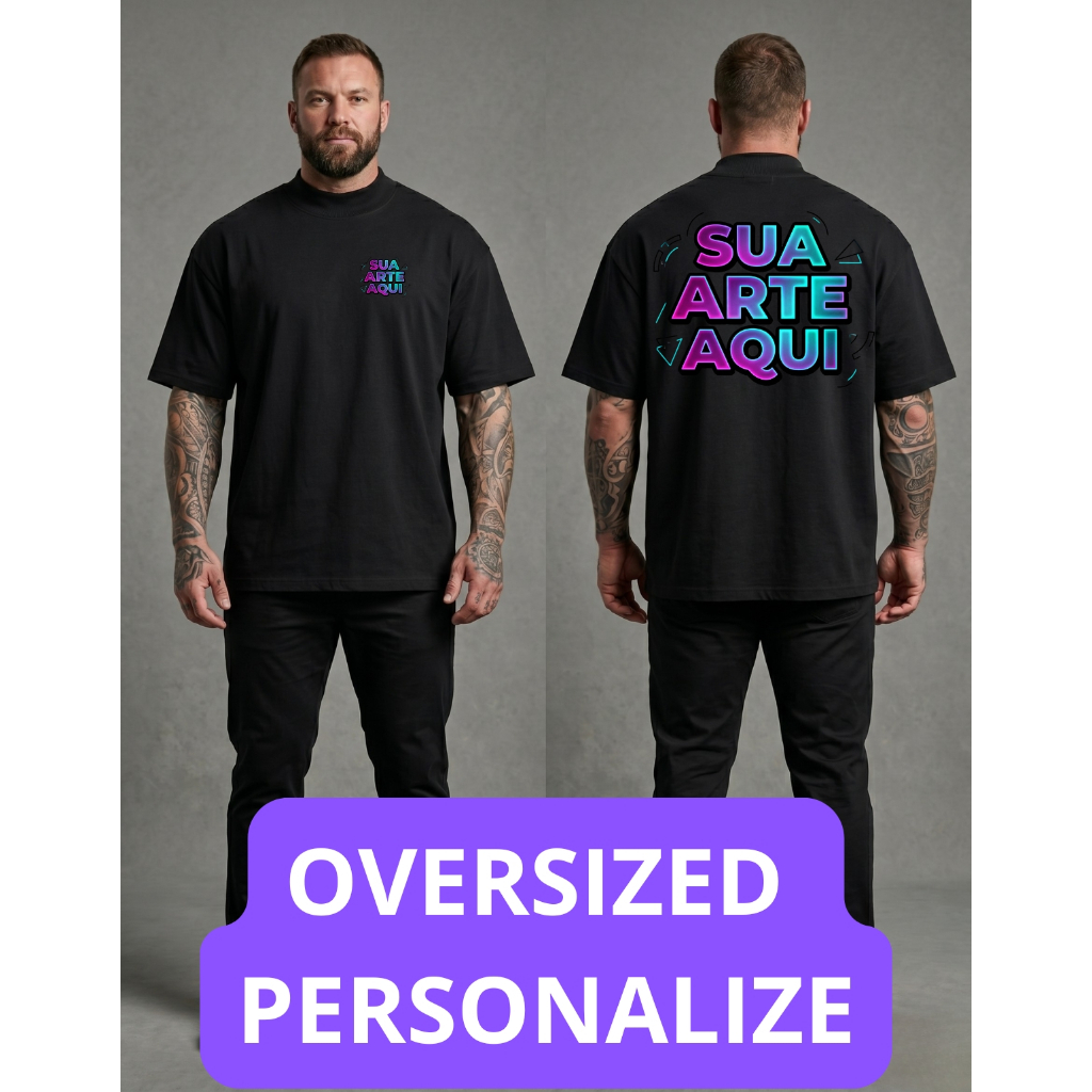 CAMISETA OVERSIZED UNISSEX STREETWEAR GOLA ALTA PERSONALIZE DO SEU JEITO