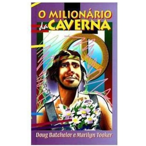 O Milionário da Caverna - Doug Batchelor /marilyn Tooker