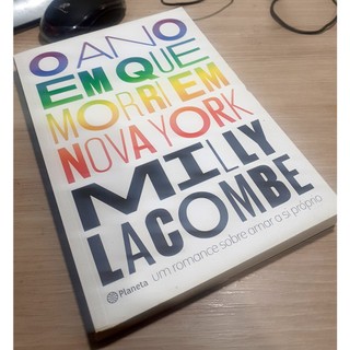 Livro - O Ano em que Morri em Nova York - Milly Lacombe  Editora Planeta Ano: 2017