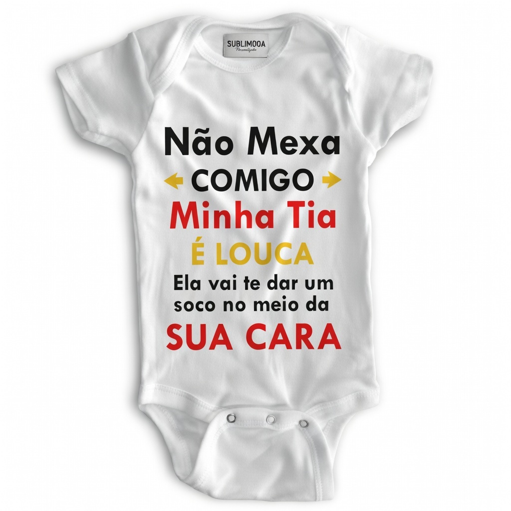 Body Bebê Personalizado - Não Mexa Comigo Minha Tia é Louca - Poliéster + Elastano - Estica! 😂💛