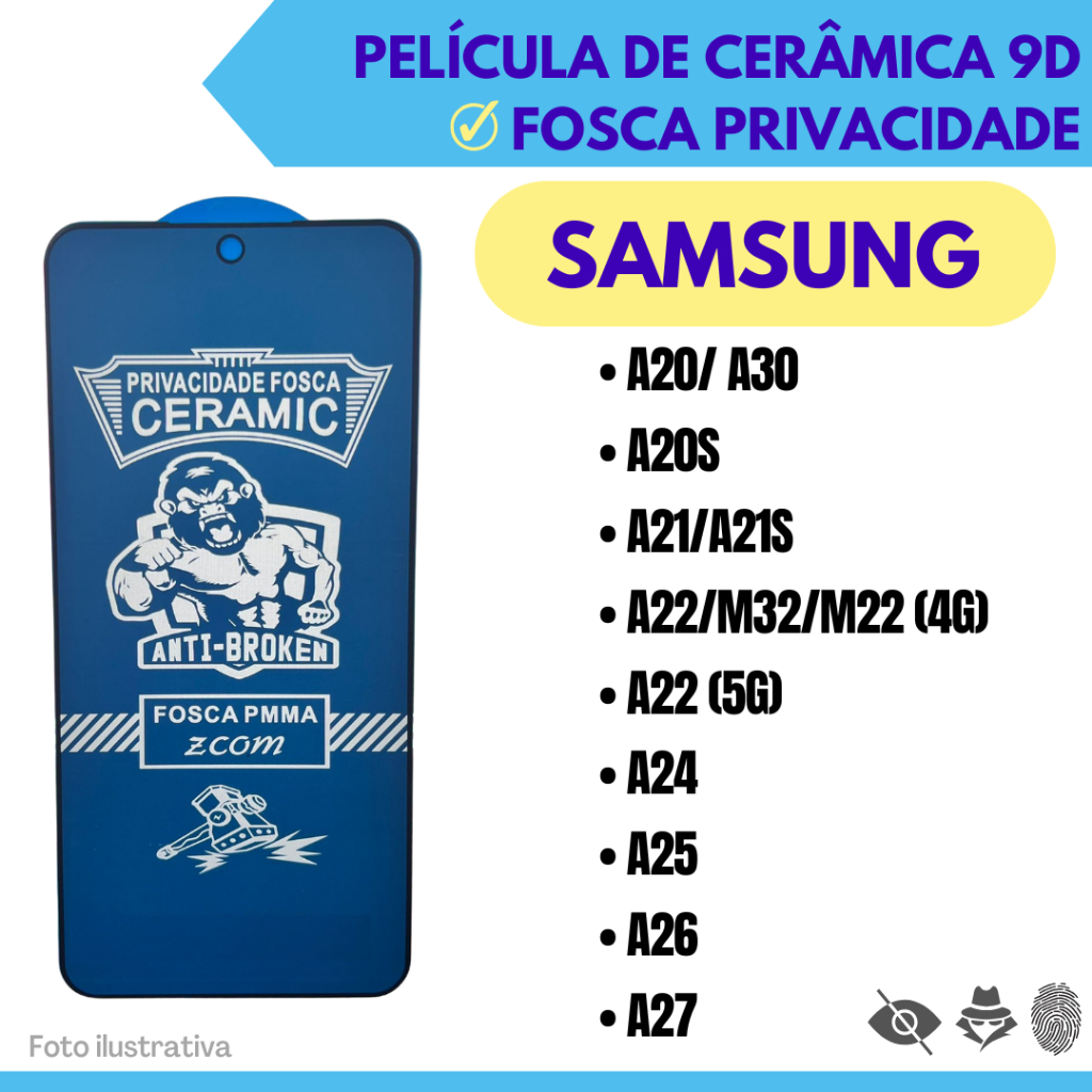 Película Cerâmica Fosca de Privacidade Flex. Samsung A20-A30/ A20S/ A21-A21S/ A22-M32-M22 4G/ A22 5G/A24/A25/A26/ A27