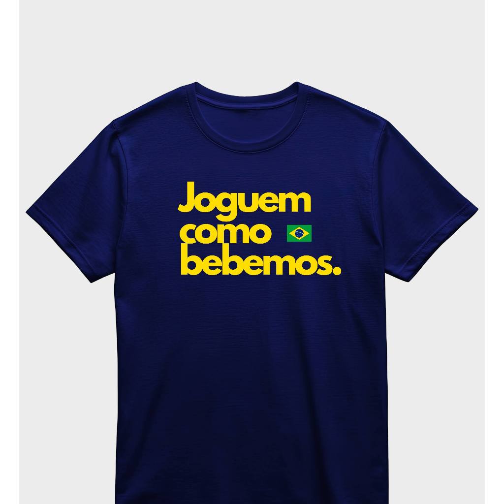 Camiseta Brasil Copa do Mundo Joguem como bebemos Envio Imediato