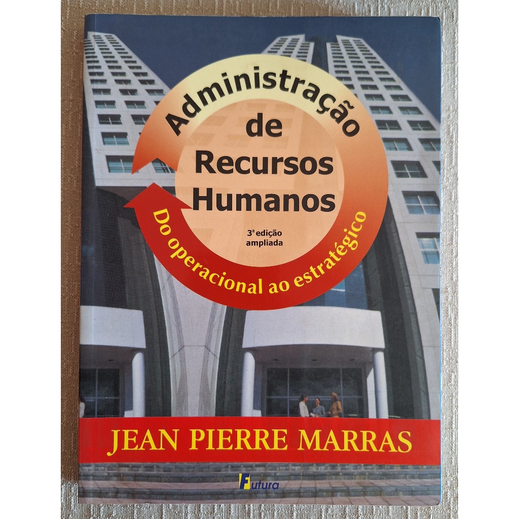 Administração Recursos Humanos - Jean Pierre Marras - Livro