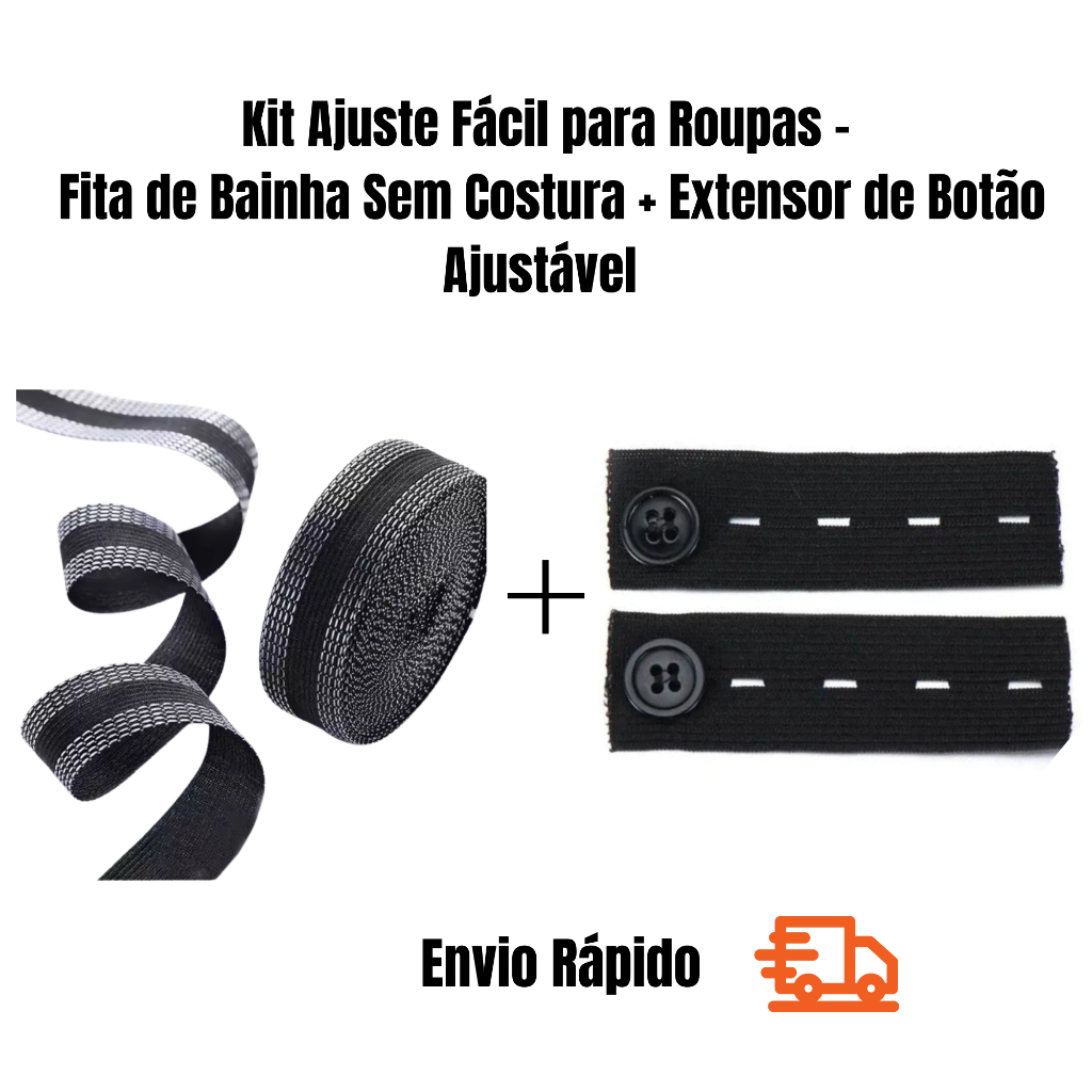 Kit Ajuste Fácil para Roupas – Extensor de Botão Ajustável + Fita de Bainha Sem Costura