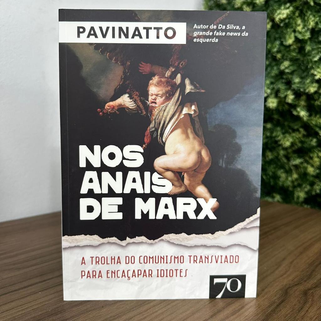Nos Anais De Marx - A Trolha Do Comunismo Transviado Para Encaçapar Idiotes / Tiago Pavinatto