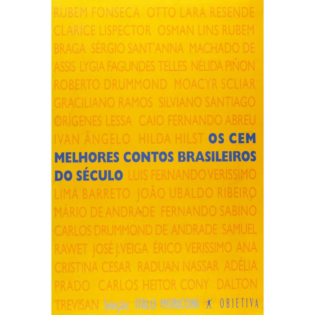 Os Cem Melhores Contos Brasileiros do Século - Seleção: Italo Moriconi