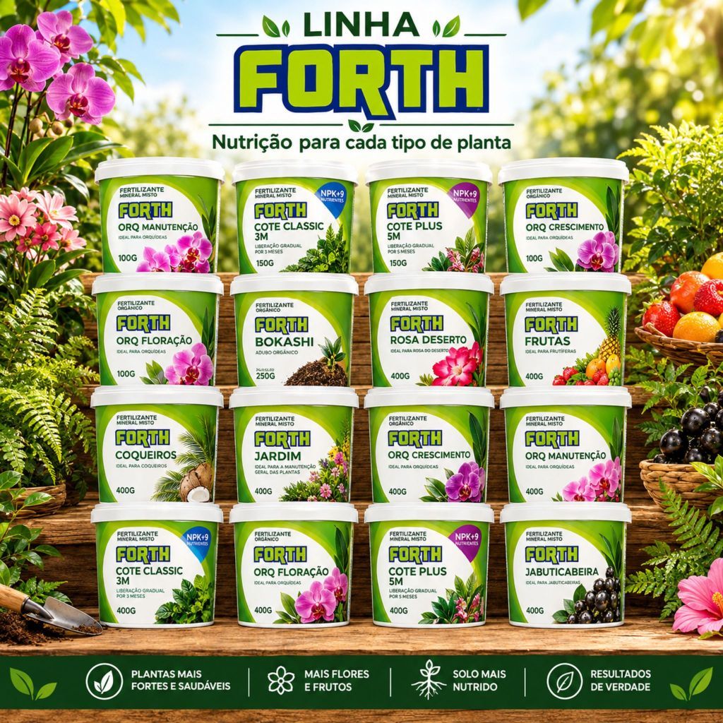 Linha de Fertilizantes FORTH Para Plantas Flores Frutas Jardim Orquídeas