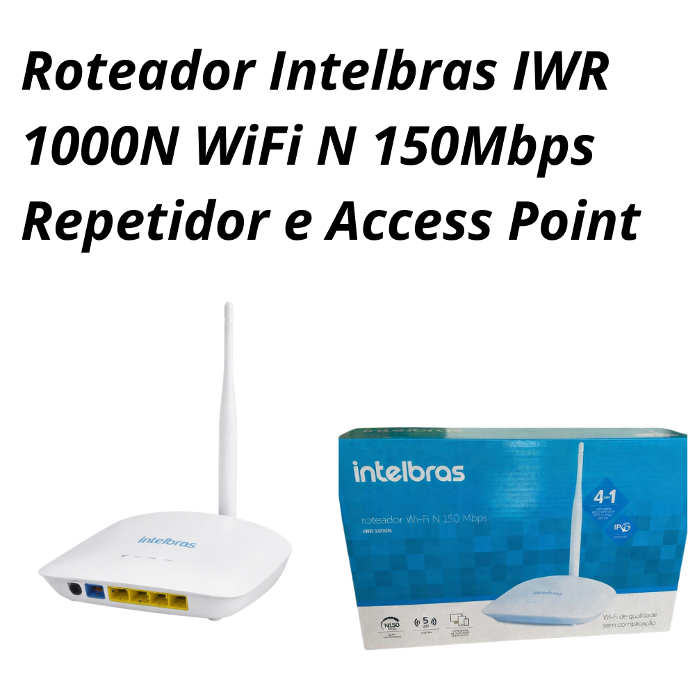 Roteador WiFi Intelbras IWR 1000N 150Mbps 4 em 1 Repetidor Access Point