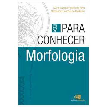 Livro "Para Conhecer Morfologia", Maria Cristina F. Silva; Alessandro B. de Medeiros