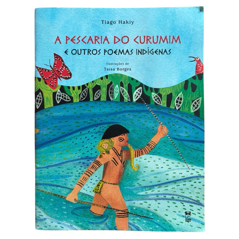 Livro: A Pescaria do Curumim e Outros Poemas Indígenas - Tiago Hakiy