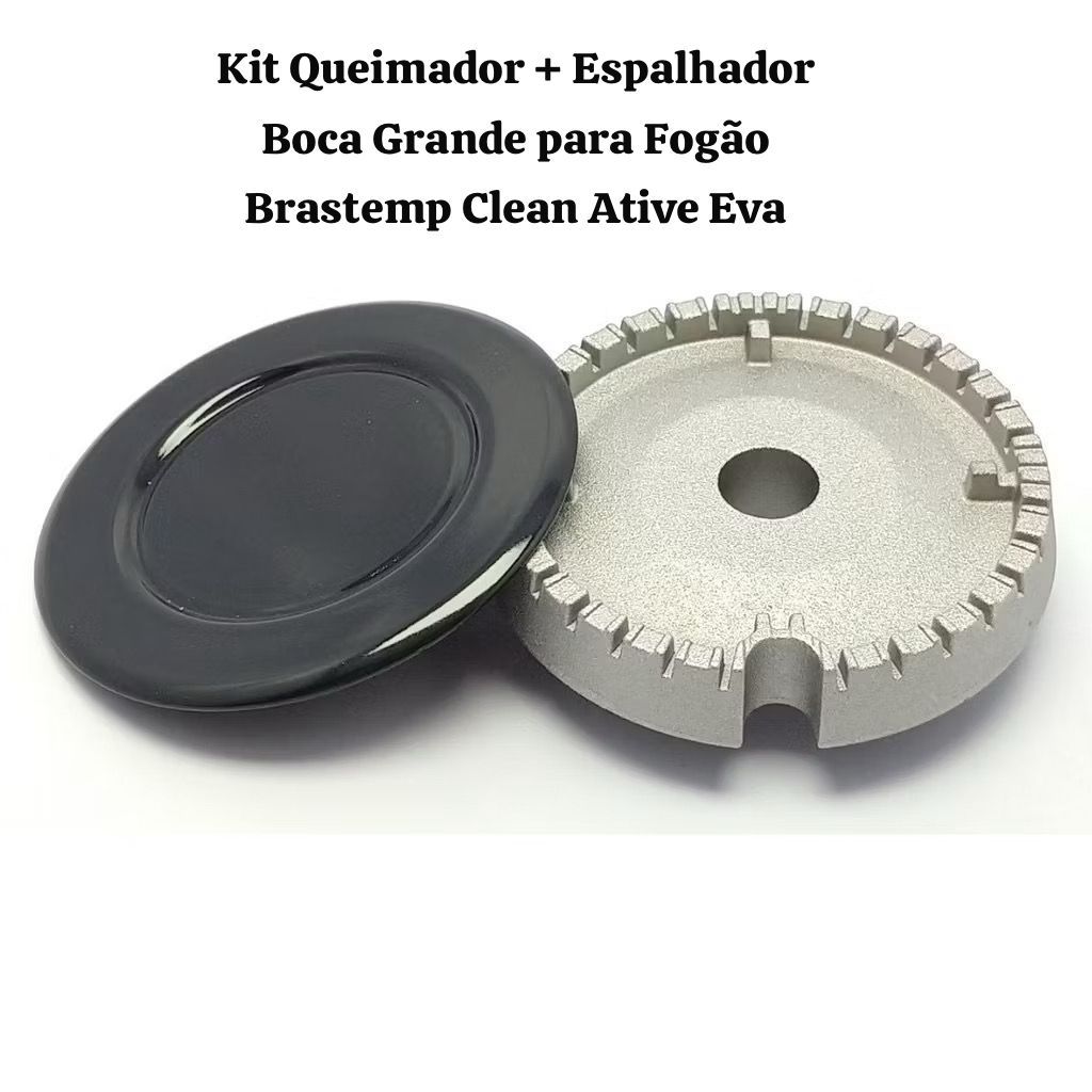 Kit Queimador + Espalhador Boca Grande para Fogão Brastemp Clean Ative Eva