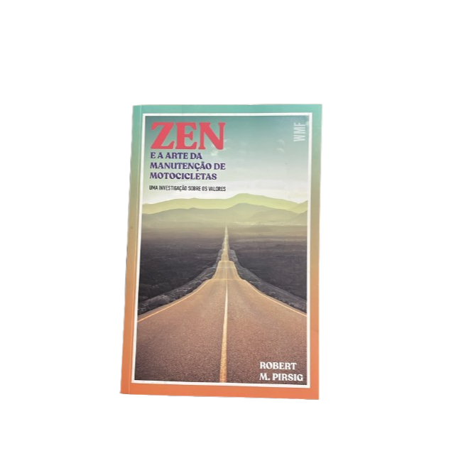 Robert M. Pirsig -Zen e a arte da manutenção de motocicletas: Uma investigação sobre os valores