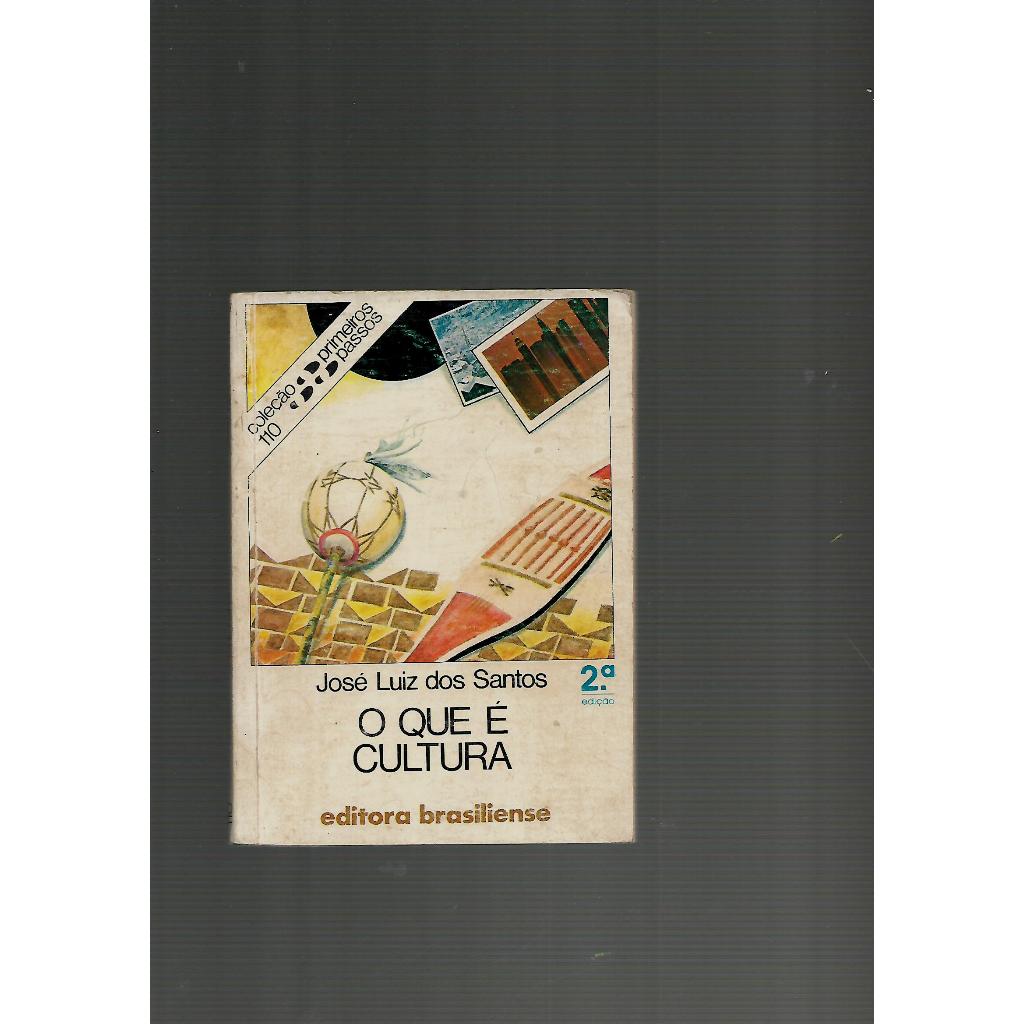 O QUE É CULTURA-LIVRO DE BOLSO-COLEÇÃO PRIMEIROS PASSOS Nº 110/José Luiz dos Santos
