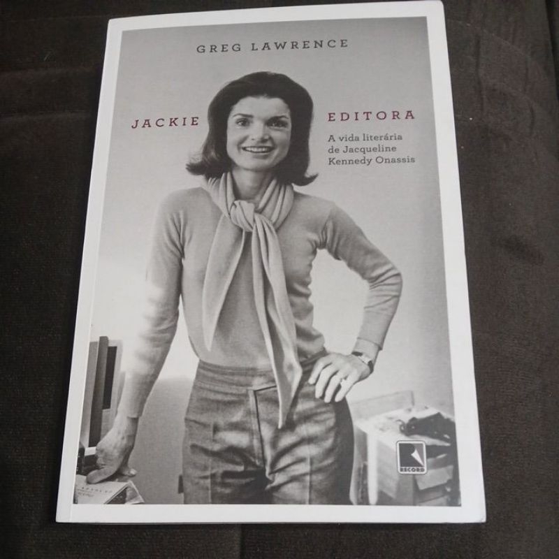 Greg Lawrence - Jackie a vida literária de Jacqueline Kennedy Onassis