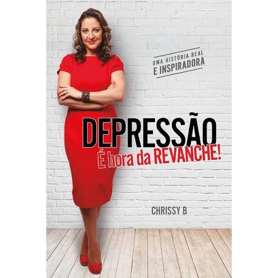 DEPRESSÃO É HORA DA REVANCHE! - B, CHRISSY