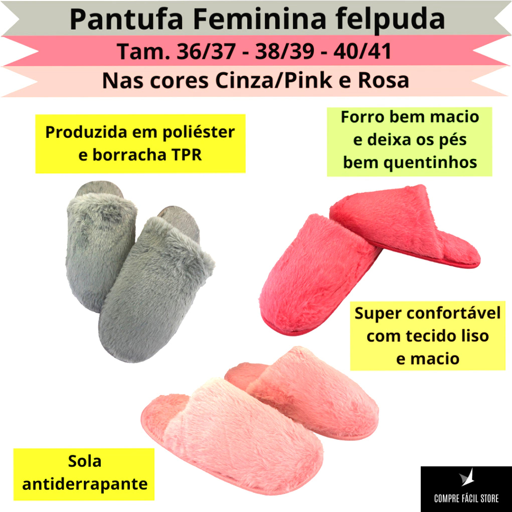 Pantufa Feminina Felpuda-Cores Cinza, Pink e Rosa nos Tam. 36/37-38/39 e 40/41