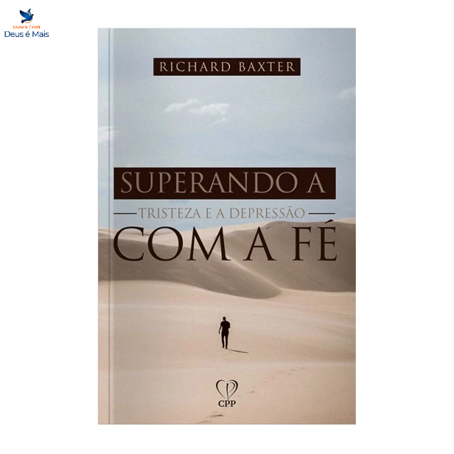 Livro Superando A Tristeza E A Depressão Com A Fé - Richard Baxter Baseado na Bíblia