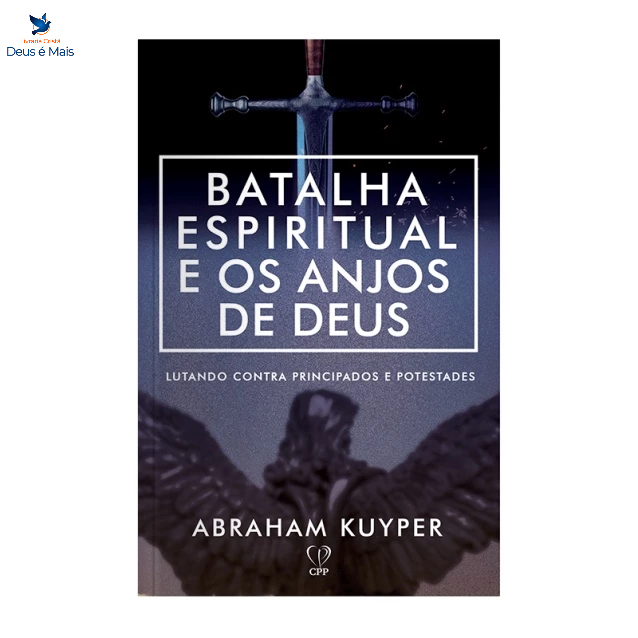 Livro Batalhas Espirituais E Os Anjos De Deus - Abraham Kuyper Baseado na Bíblia