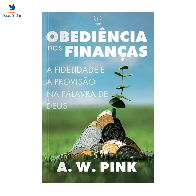 Livro A Obediência Nas Finanças - W. A. Pink Baseado na Bíblia