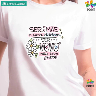 Camiseta Ser Mãe é uma dádiva ser vovó não tem preço -Dia dos Avós ZLPRINT estPand22 em Oferta na Shopee