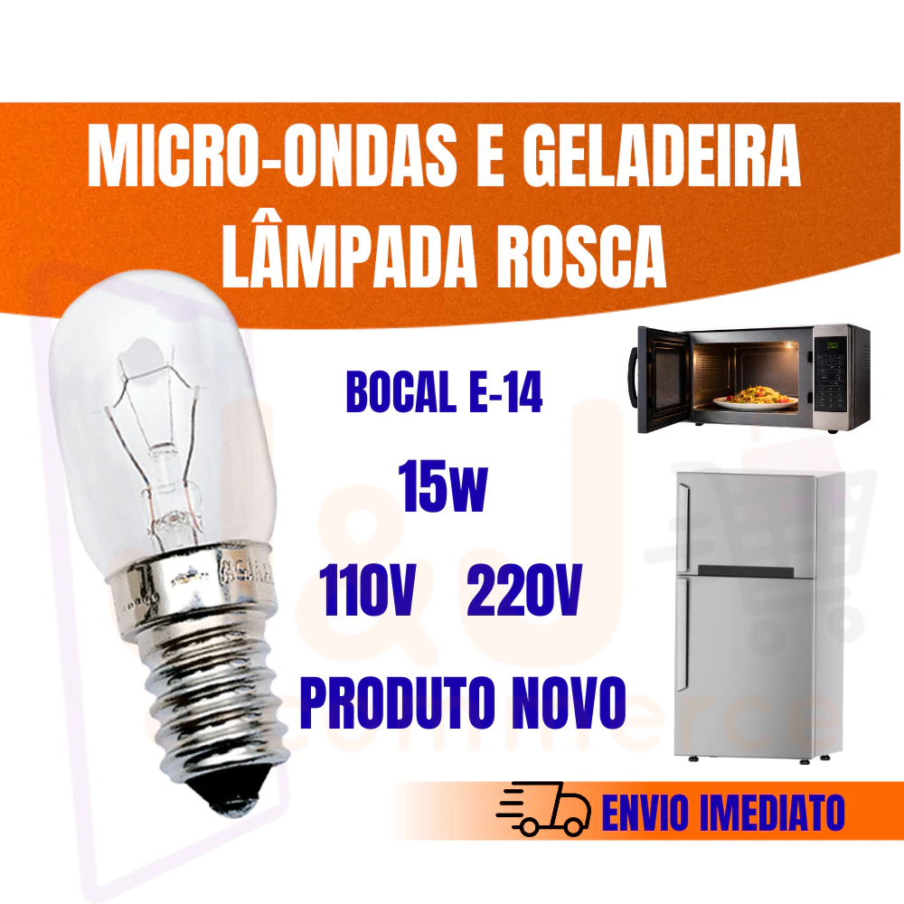 Lâmpada Geladeira e Microondas de Rosca 15Watts 110Volts e 220Volts Iluminação Interna Kits 1, 2 e 3