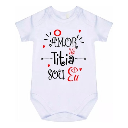Body Bebê Personalizado O Amor Da Titia Sou Eu Cód 6372