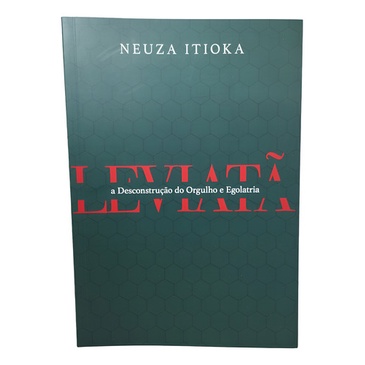 Livro Leviatã - A Desconstrução Do Orgulho E Egolatria - Neuza Itioka