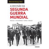 Decisão da Segunda Guerra Mundial, A: Moscou, Stalingrado, Kursk, Berlim