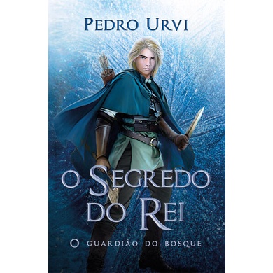 O GUARDIAO DO BOSQUE: O SEGREDO DO REI - LIVRO II