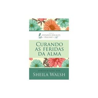 Livro Curando as Feridas da Alma | Sheila Walsh em Oferta na Shopee