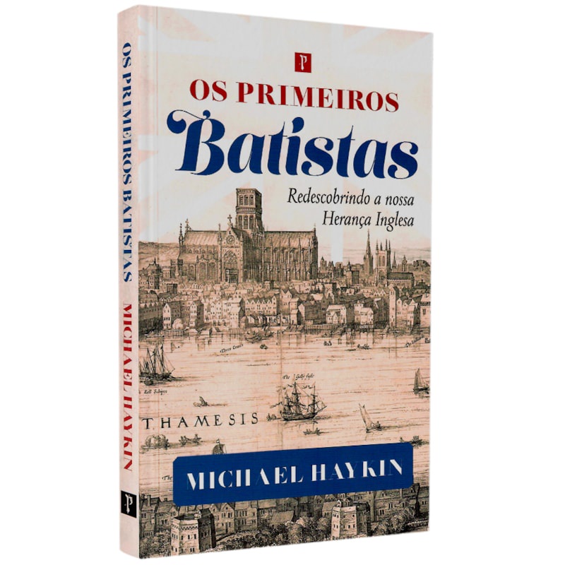 Livro Os Primeiros Batistas | Michael Haykin