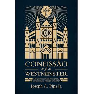 Livro Confissão de Fé de Westminster | Joseph A. Pipa Jr. em Oferta na Shopee