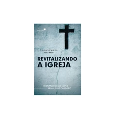 Livro Revitalizando a Igreja | Hernandes Dias Lopes e Arival Dias Casemiro