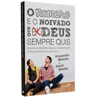 Livro O Namoro e o Noivado que Deus Sempre Quis | Alexandre Mendes e David Merkh em Oferta na Shopee
