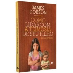 Livro Como Lidar Com a Teimosia do Seu Fillho | James Dobson
