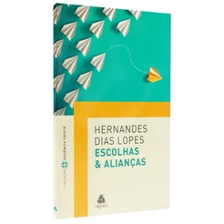 Livro Escolhas e Alianças | Hernandes Dias Lopes