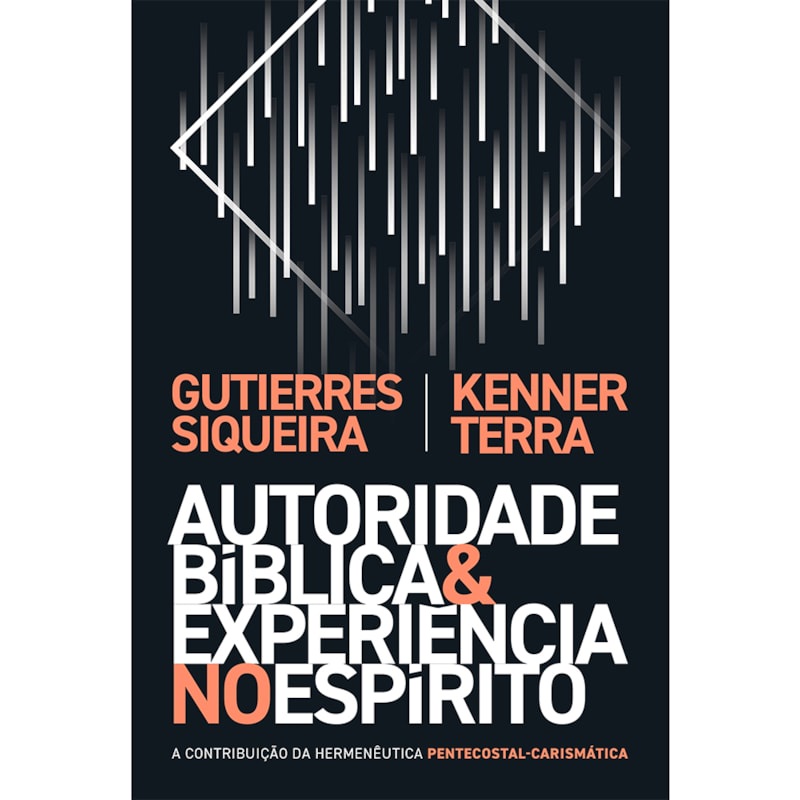 Livro Autoridade Bíblica e Experiência No Espírito | Gutierres Siqueira e Kenner Terra