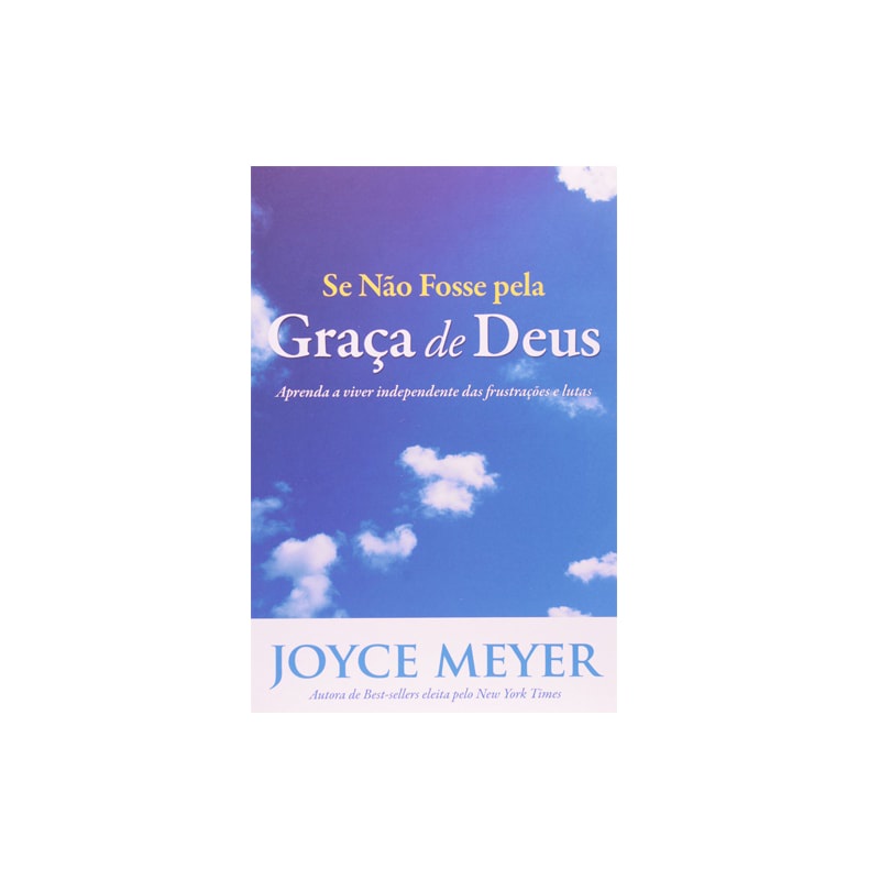 Livro Se não Fosse Pela Graça de Deus | Joyce Meyer