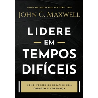 Lidere em Tempos Difíceis | John C. Maxwell em Oferta na Shopee