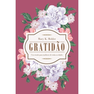 Livro Gratidão | Um estudo para mulheres de todas as idades | Mary K. Mohler em Oferta na Shopee