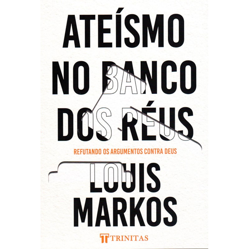 Livro Ateísmo no Banco dos Réus | Louis Markos