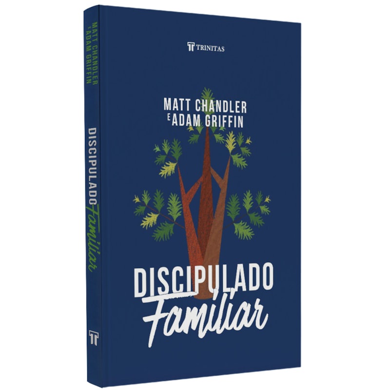 Livro Discipulado Familiar | Matt Chandler e Adam Griffin
