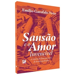 Livro Sansão e o Amor Invencível | Emilio Garolfalo Neto