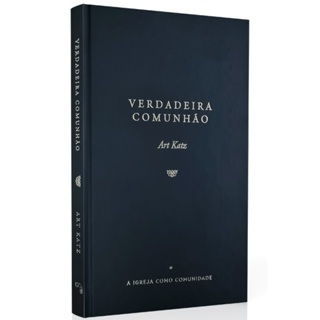 Verdadeira Comunhão | A Igreja  como Comunidade | Art Katz em Oferta na Shopee