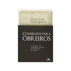 Livro Conselhos Para Obreiros | C. H. Spurgeon