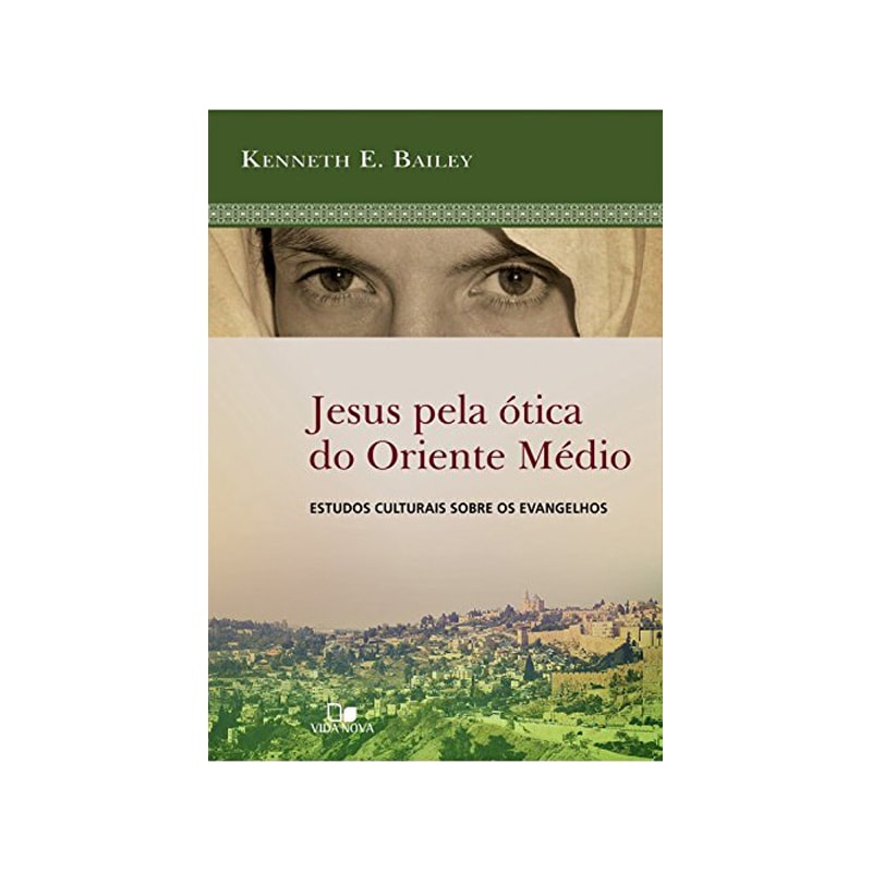 Jesus Pela Ótica do Oriente Médio | Kenneth E. Bailey - Books & Magazines