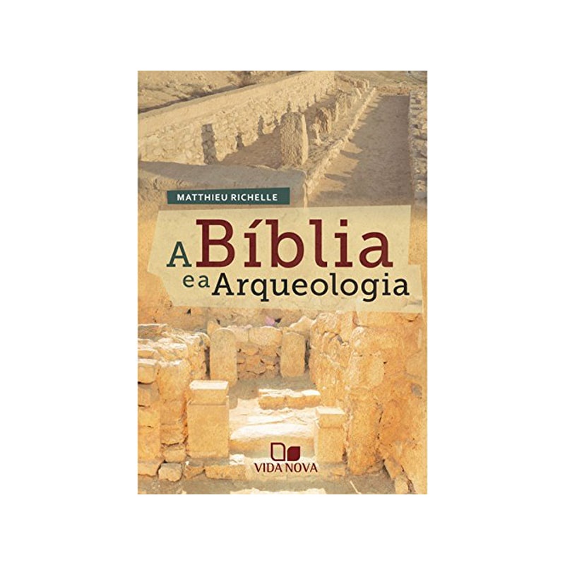 A Bíblia e a Arqueologia | Matthieu Richelle - Books & Magazines
