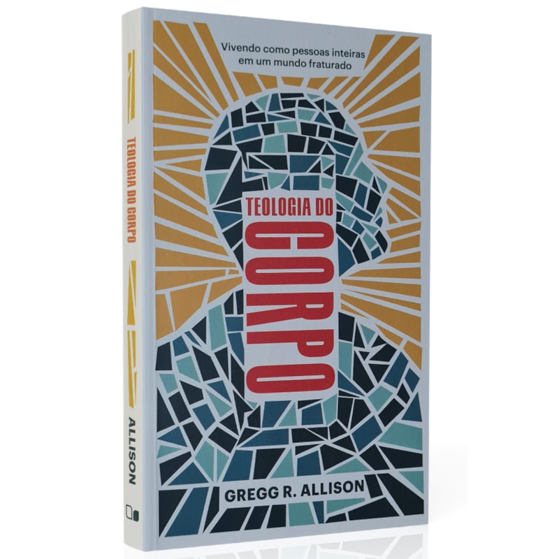 Livro Teologia do Corpo | Gregg R. Allison